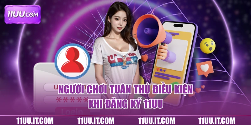 Người chơi tuân thủ điều kiện khi đăng ký 11UU