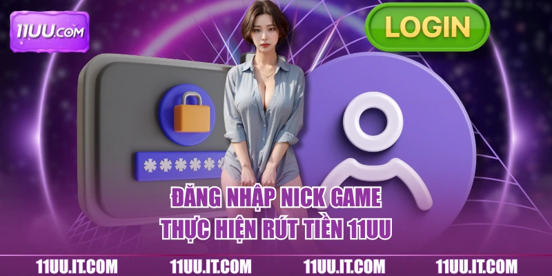 Đăng nhập nick game thực hiện rút tiền 11UU
