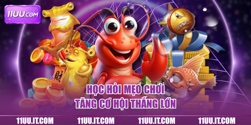 Học hỏi mẹo chơi tăng cơ hội thắng lớn