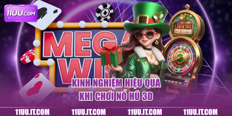 Kinh nghiệm hiệu quả khi chơi nổ hũ 3D