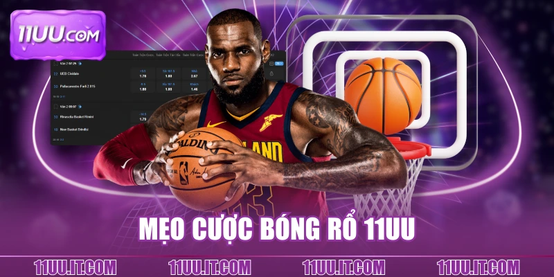 Mẹo cược bóng rổ 11UU
