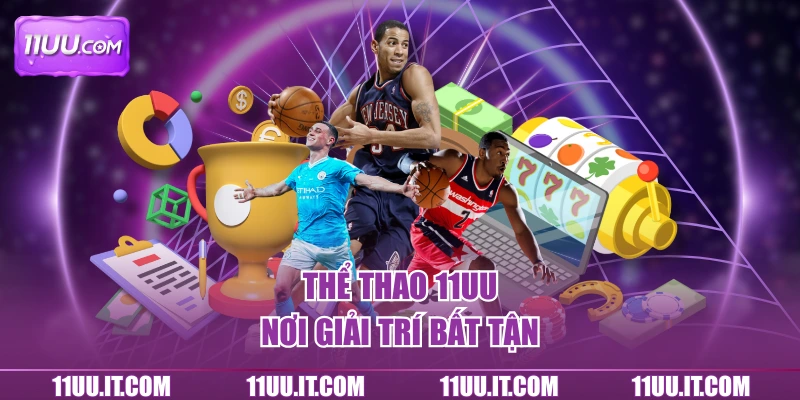 Thể thao 11UU nơi giải trí bất tận